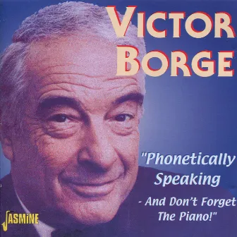 Phonetically Speaking - And Don't Forget the Piano! by Victor Borge