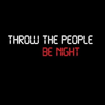 Be Nigth by Throw The People