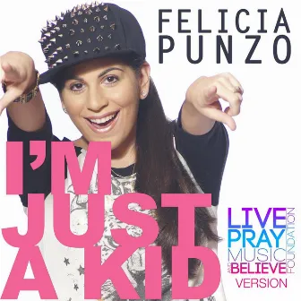 I'm Just a Kid (Foundation Version) by Felicia Punzo