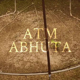 Abhuta by Atm