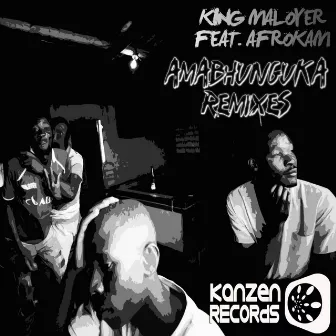 Amabhunguka Remixes by King Maloyer