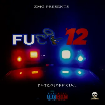 Fucc 12 by DatZoeOfficial