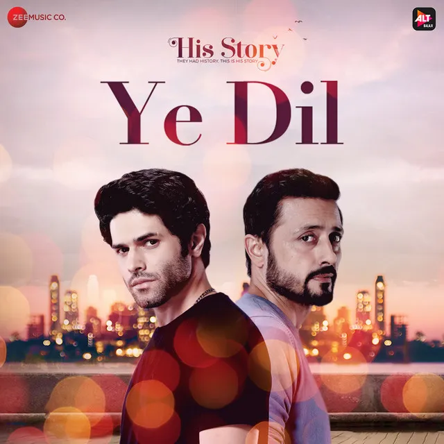 Ye Dil - From "His Storyy"