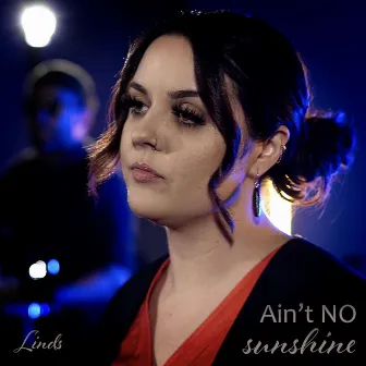 Ain't No Sunshine by Linds