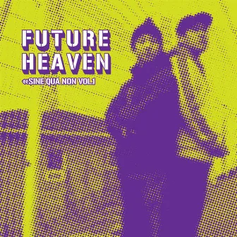 Sine qua non, Vol. 1 by Future Heaven