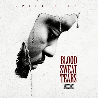 Blood Sweat & Tears by Spiff Reese