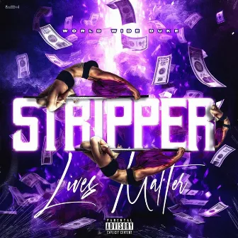 Stripper Lives Matter by World Wide Duke