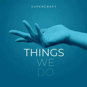 Things We Do by Supercraft