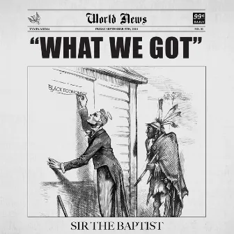 What We Got (feat. Donald Lawrence & Co. and ChurchPpl) by Sir the Baptist