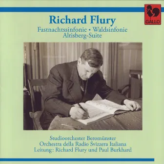 Richard Flury: Fastnachtssinfonie - Waldsinfonie - Altisberg-Suite by Richard Flury