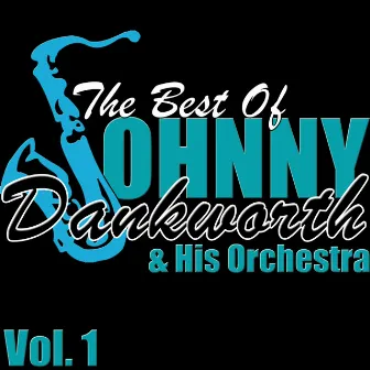 The Best of Johnny Dankworth, Vol. 1 by Johnny Dankworth & His Orchestra