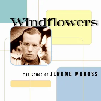 Windflowers: The Songs of Jerome Moross by Jerome Moross