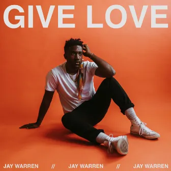 Give Love by Jay Warren