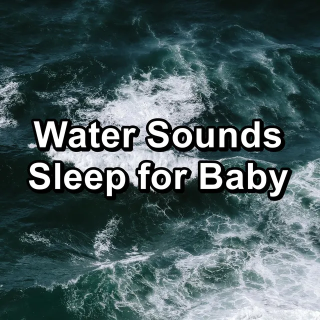 Water Sounds Sleep for Baby