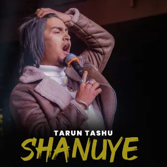 Shanuye by Tarun Tashu