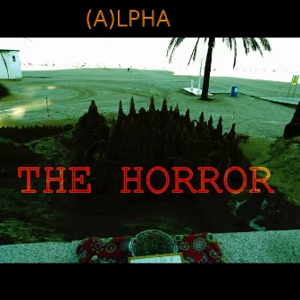 The Horror by Alpha