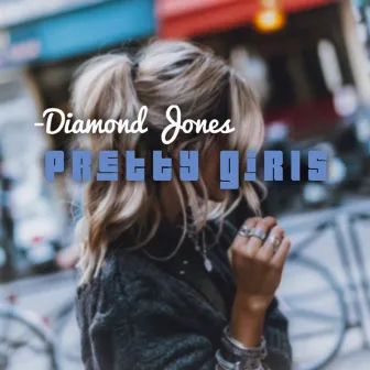 Pretty Girls by Diamond Jones