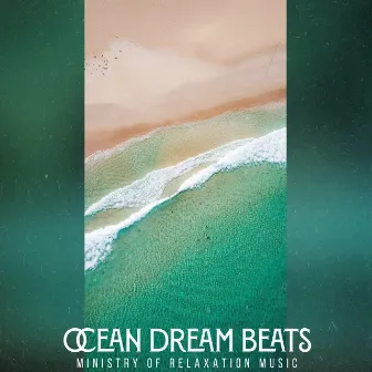 Ocean Dream Beats by Ministry of Relaxation Music