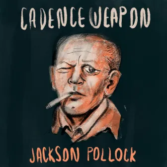 Jackson Pollock (Rap Version) by Cadence Weapon