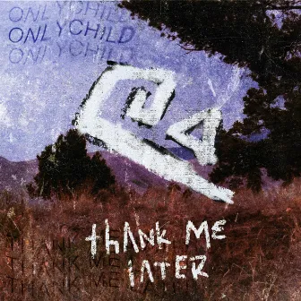 Thank Me Later by Onlychild