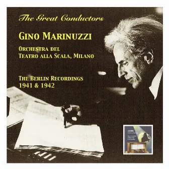 The Great Conductors: Gino Marinuzzi & Orchestra del Teatro alla Scala Milano (The Berlin Recordings 1941 & 1942) by Gino Marinuzzi