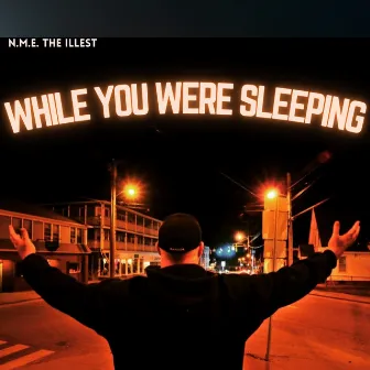 While You Were Sleeping by N.M.E. the Illest