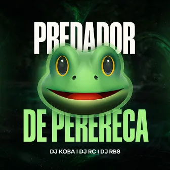 Predador De Perereca by DJ RC