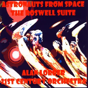 Astronauts From Space - The Roswell Suite by Alan Lorber & 21st Century Orchestra