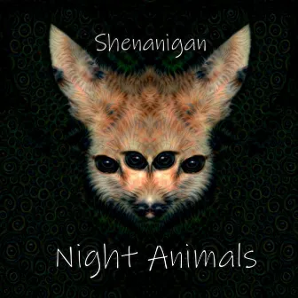 Night Animals by Shenanigan