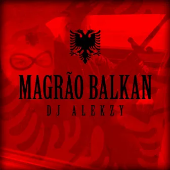 Magrão Balkan by DJ Alekzy