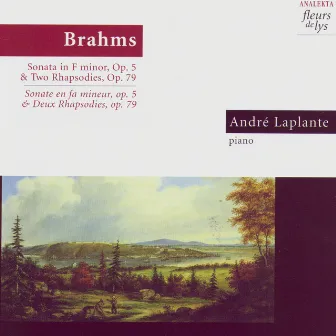 Brahms: Sonata in F Minor, Op. 5 & Two Rhapsodies, Op. 79 by André Laplante