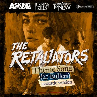 The Retaliators Theme (21 Bullets) (feat. Mötley Crüe, Ice Nine Kills, Asking Alexandria, From Ashes To New) [Acoustic] by The Retaliators