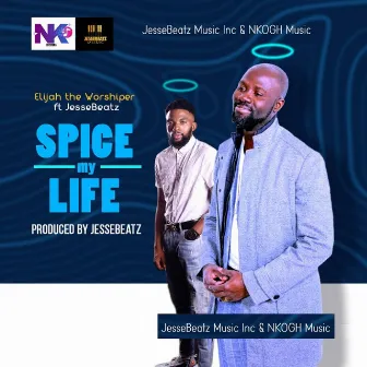 Spice My Life by ELIJAH THE WORSHIPER