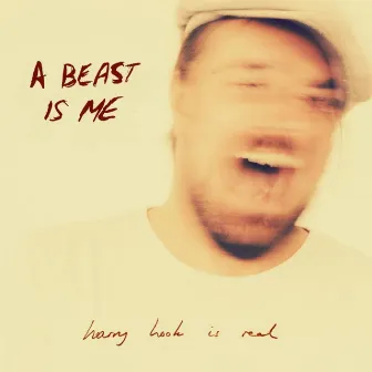 A BEAST IS ME by harry hook is real