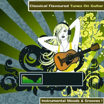 Classical Flavoured Tunes On Guitar - Instrumental Moods & Grooves! by Class 6