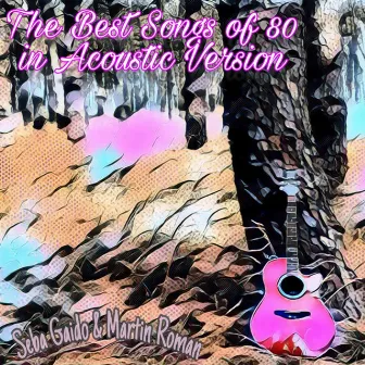 The Best Songs of the 80's in Acoustic Versions by Seba Gaido & Martin Roman