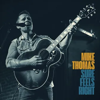 Sure Feels Right by Mike Thomas