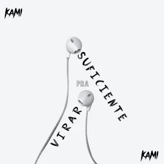 Suficiente pra Virar by KAMI