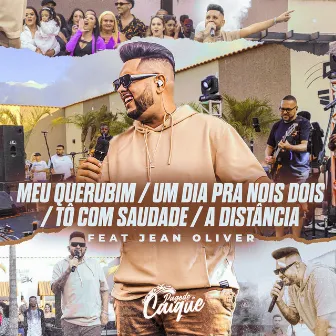 Meu Querubim / Um Dia pra Nois Dois / Tô Com Saudade / A Distância (Ao Vivo) by Pagode do Caique