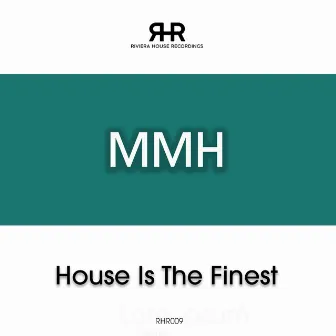 House Is The Finest by MMH