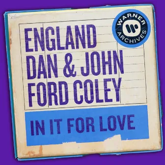 In It for Love by England Dan & John Ford Coley