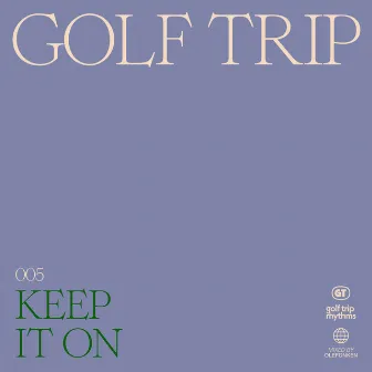 Keep It On by Golf Trip