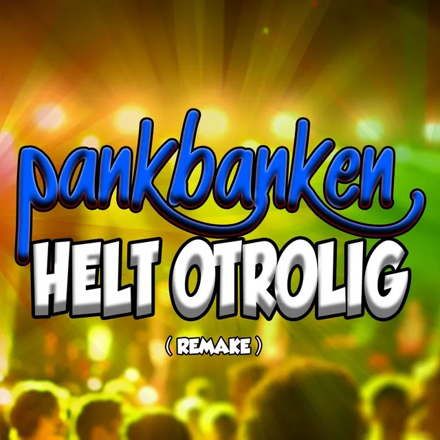 Helt otrolig - Remake