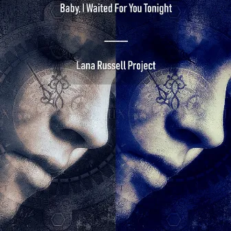 Baby, I Waited For You Tonight by Lana Russell Project