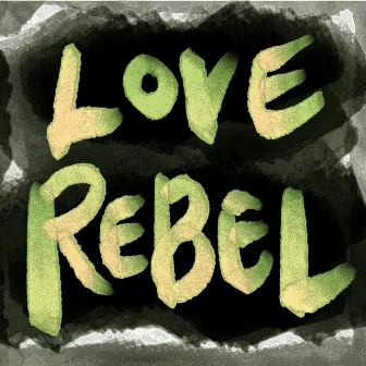 Love Rebel by Ann Hoku Lyn