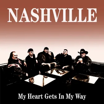 My Heart Gets In My Way by Nashville