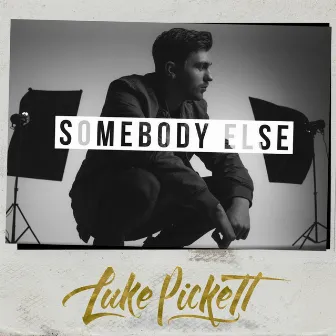 Somebody Else by Luke Pickett