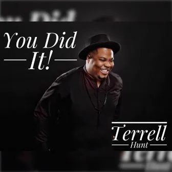 You Did It! by Terrell Hunt