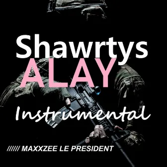 Shawrtys Alay (Instrumental) by Maxxzee Le President