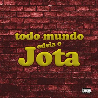 TODO MUNDO ODEIA O JOTA by TheJovemJota